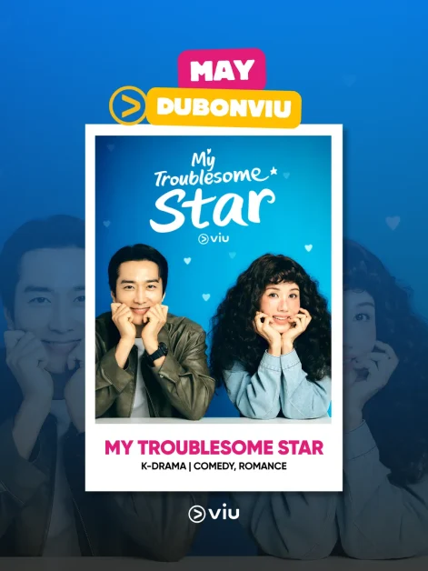 viu tagalog dubbed series My Troublesome Star